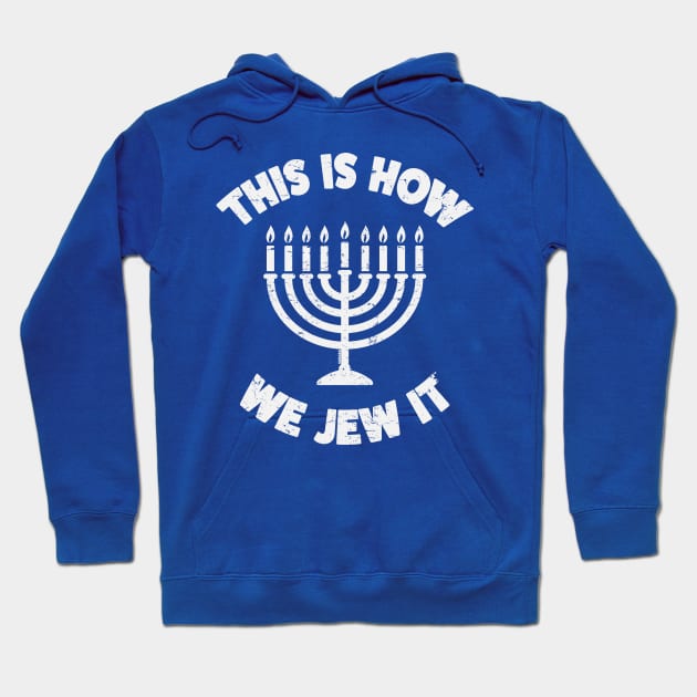 This Is How We Jew It Hanukkah Party Gift Hoodie by sababa